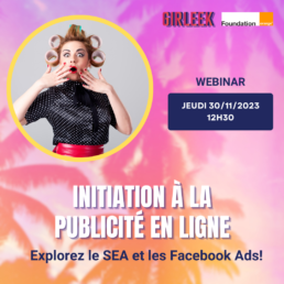 Initiation à la publicité en ligne : explorez le SEA et les Facebook Ads ! - Webinar GIRLEEK