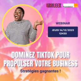 Dominez TikTok pour propulser votre business : stratégies gagnantes ! - Webinar GIRLEEK