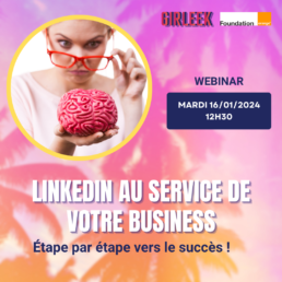 LinkedIn au service de votre business : étape par étape vers le succès ! - Webinar GIRLEEK