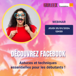 Découvrez Facebook : astuces et techniques essentielles pour les débutants ! - Webinar GIRLEEK